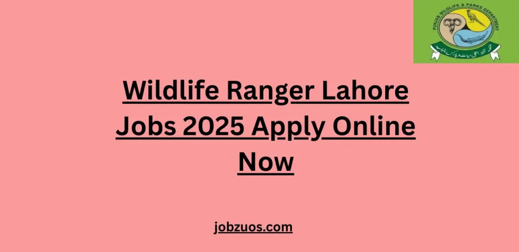 Wildlife Ranger Lahore Jobs 2025 Apply Online Now
