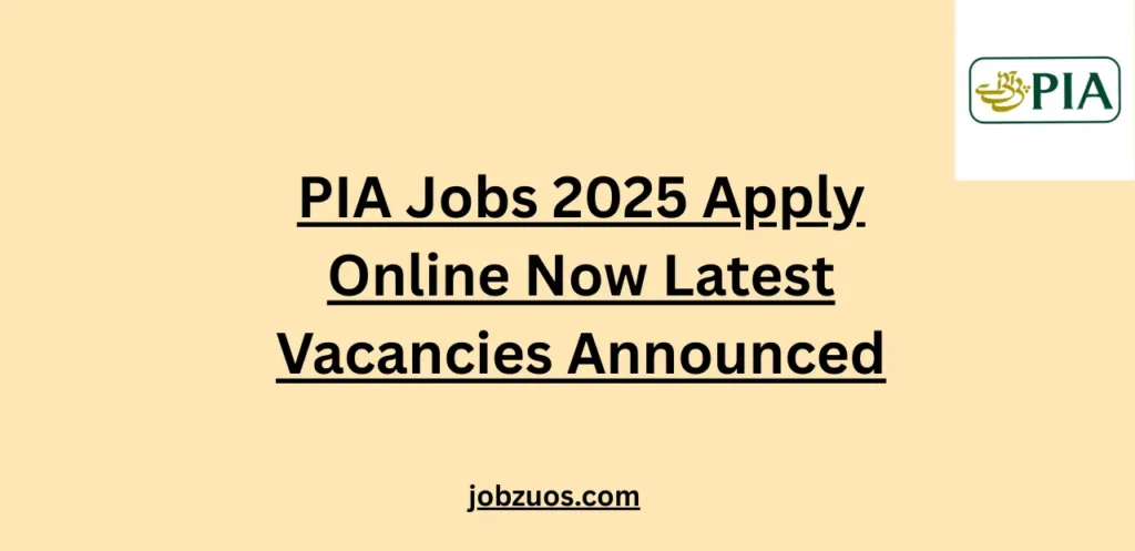 PIA Jobs 2025 Apply Online Now Latest Vacancies Announced