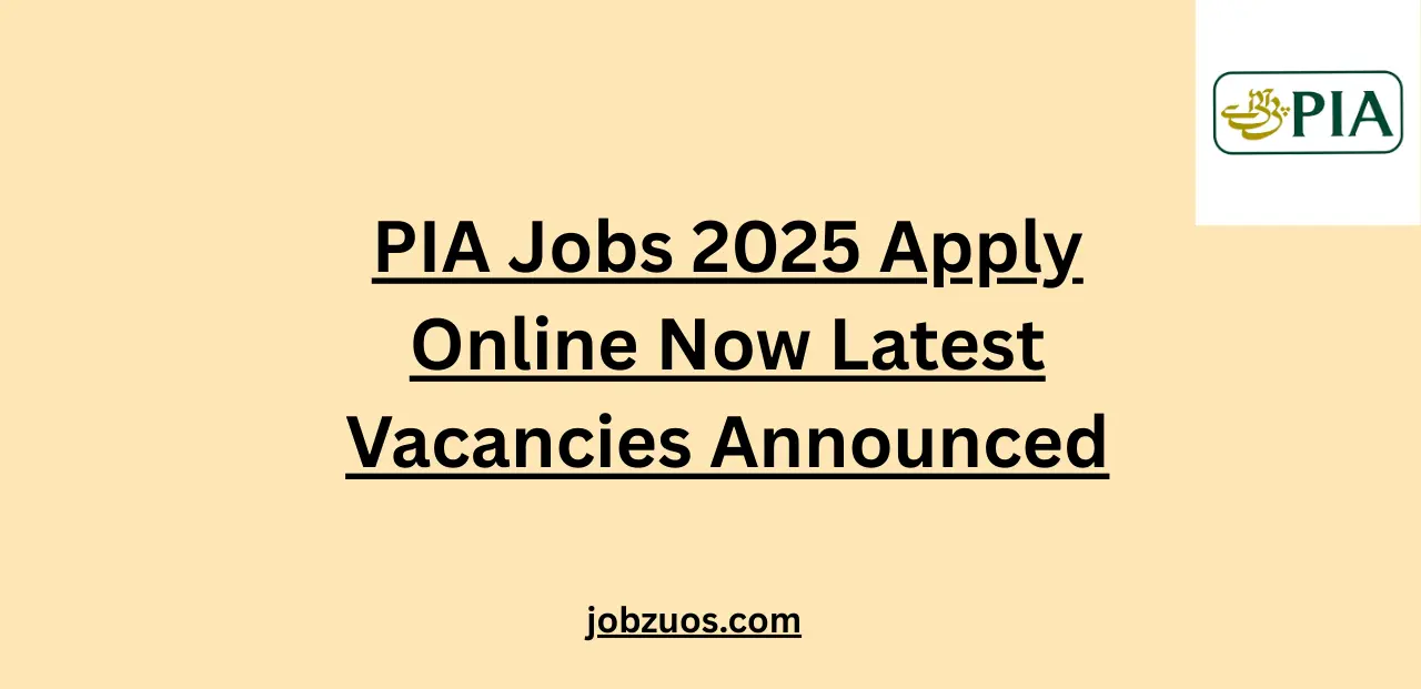 PIA Jobs 2025 Apply Online Now Latest Vacancies Announced