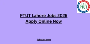 PTUT Lahore Jobs 2025 Apply Online Now