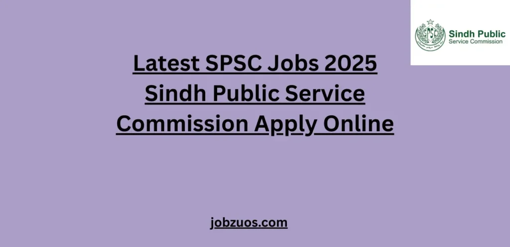 Latest SPSC Jobs 2025 Sindh Public Service Commission Apply Online