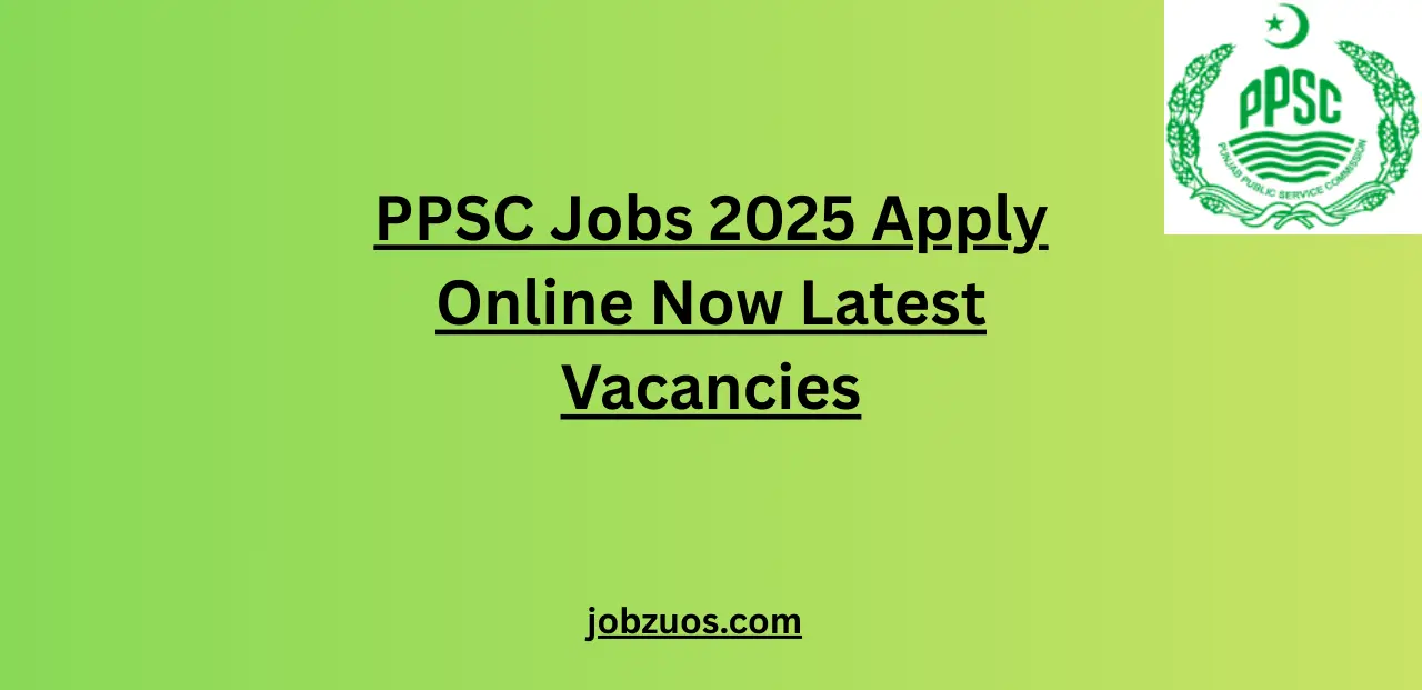 PPSC Jobs 2025 Apply Online Now Latest Vacancies